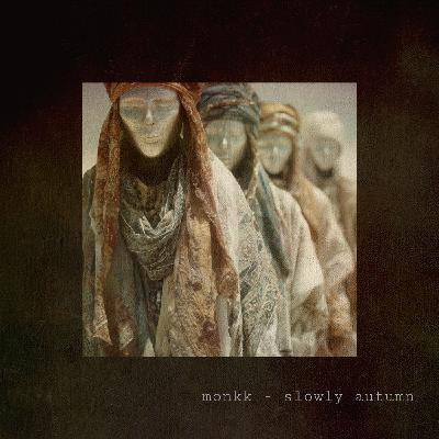 Monkk – Slowly Autumn Monkk – Slowly Autumn