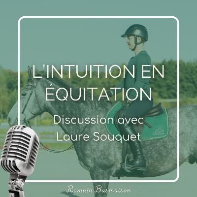 L'intuition en équitation - Discussion avec Laure Souquet