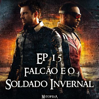 Mitopeia Ep 15 Falcão e Soldado Invernal Mitopeia Ep 15 Falcão e Soldado Invernal