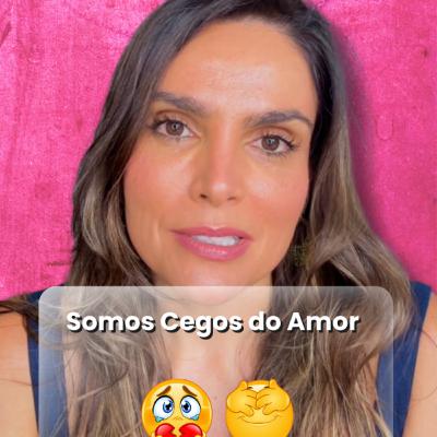 Somos cegos do amor