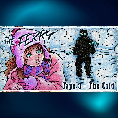 Tape #3 - The Cold