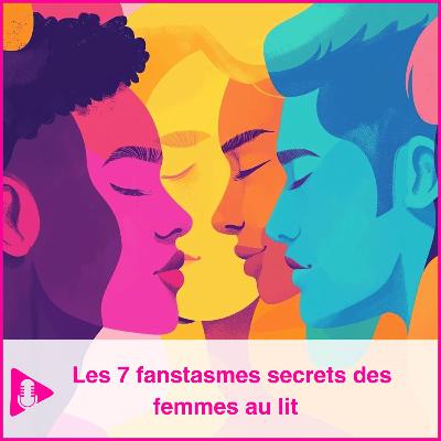 Les 7 fanstasmes secrets des femmes Les 7 fanstasmes secrets des femmes