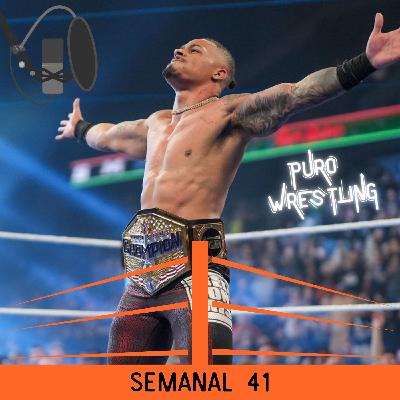 Semanal #41: Carmelo Hayes, nuevo Campeón de Estados Unidos