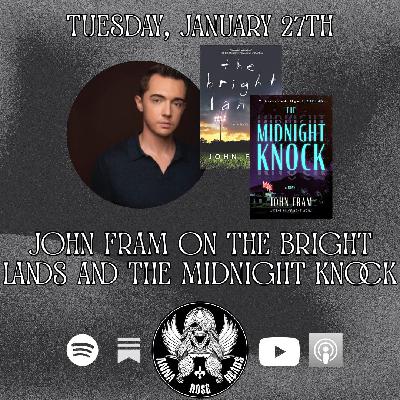 John Fram on The Bright Lands and The Midnight Knock