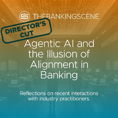 Agentic AI and the Illusion of Alignment in Banking: How do you define "Agentic AI"?