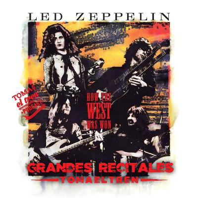 Toma el Tren Grandes Recitales #5: Led Zeppelin - How The West Was Won
