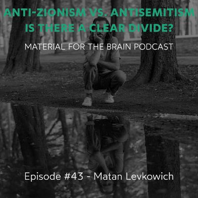 #43 - Anti-Zionism vs. Antisemitism. Is There a Clear Divide? #43 - Anti-Zionism vs. Antisemitism. Is There a Clear Divide?