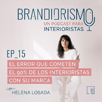 EP_15 | El error que cometen el 90% de los interioristas con su marca