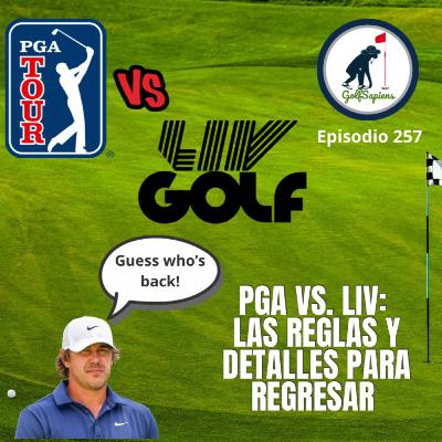 Ep 257 PGA Tour vs LIV: las reglas y detalles para regresar Ep 257 PGA Tour vs LIV: las reglas y detalles para regresar