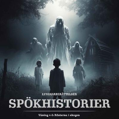 SPÖKHISTORIER - LYSSNARBERÄTTELSER  Våning 4 & Rösterna i skogen