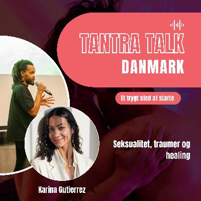 #68 - Healing with kink and modern Tantra - a conversation with Karina Gutierrez