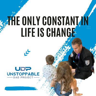 The only constant in life is change.