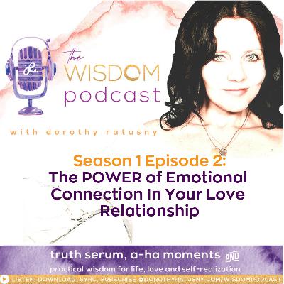 The Power of Emotional Connection in Your Love Relationship  | The WISDOM podcast | Season 1 Episode 2