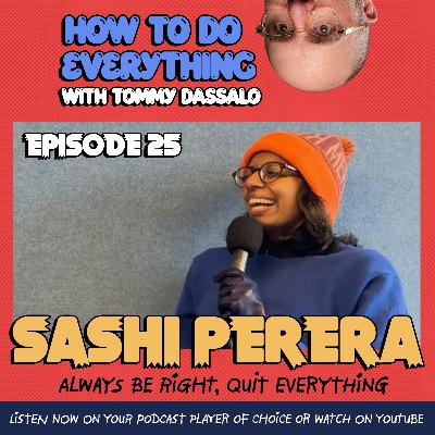 Sashi Perera: Always Be Right, Quit Everything