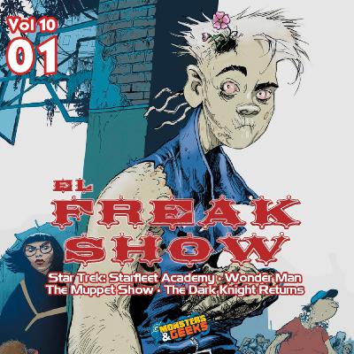 El Freakshow - Vol 10: Episodio01 (Bleeding Hearts / Wonder Man / The Dark Knight Returns / The Muppet Show / Star Trek)