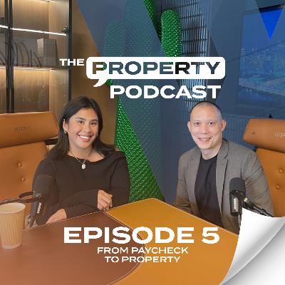 From Paycheck to Property | The Property Podcast Episode 5