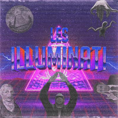 Les Sociétés Secrètes : Les Illuminati Les Sociétés Secrètes : Les Illuminati