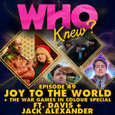 #49: Joy To The World + The War Games In Colour Special ft. Davis and Jack Alexander #49: Joy To The World + The War Games In Colour Special ft. Davis and Jack Alexander