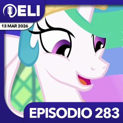 Episodio 283: Princesa Celestia: Del principio al fin de su reino