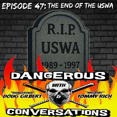 Dangerous Conversations Episode #47: The End of the USWA Dangerous Conversations Episode #47: The End of the USWA
