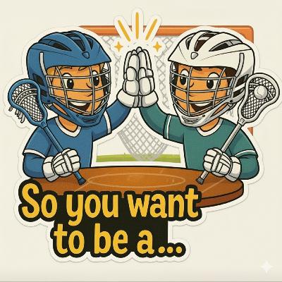 So you want to be a… Pro Lacrosse Player So you want to be a… Pro Lacrosse Player