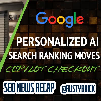 Google Volatility, Personalized Google AI Answers, Microsoft Copilot Checkout & More SEO & PPC News Google Volatility, Personalized Google AI Answers, Microsoft Copilot Checkout & More SEO & PPC News