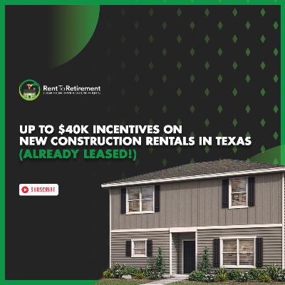 Up To $40K Incentives on New Construction Rentals in Texas (Already Leased!)