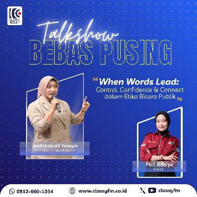 Bebas Pusing - When Words Lead: Control, Confidence & Connect dalam Etika Bicara Publik