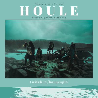 L'Émission Horns Up #30 - Houle L'Émission Horns Up #30 - Houle