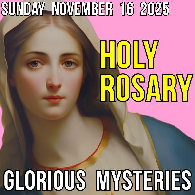 TODAY'S HOLY ROSARY - Sunday, November 16, 2025 - Glorious Mysteries TODAY'S HOLY ROSARY - Sunday, November 16, 2025 - Glorious Mysteries