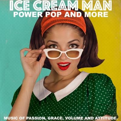 Episode 630: Ice Cream Man Power Pop and More #622 Episode 630: Ice Cream Man Power Pop and More #622
