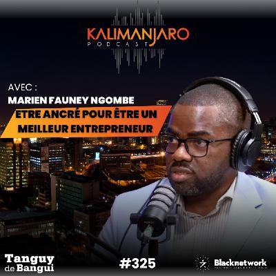 #325 MARIEN FAUNEY NGOMBÉ : RECONNECTER AVEC SES RACINES POUR ÊTRE UN MEILLEUR ENTREPRENEUR ?