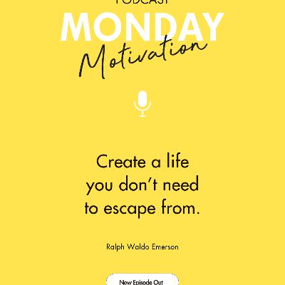 #445 - Monday Motivation: "Instead of wondering when your next vacation is..." #445 - Monday Motivation: "Instead of wondering when your next vacation is..."
