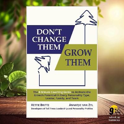 [Review] Don't Change Them; Grow Them (Hettie Brittz) Summarized