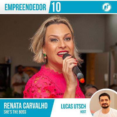 Empreendedor 10 - Renata Carvalho ➡️ She's The Boss