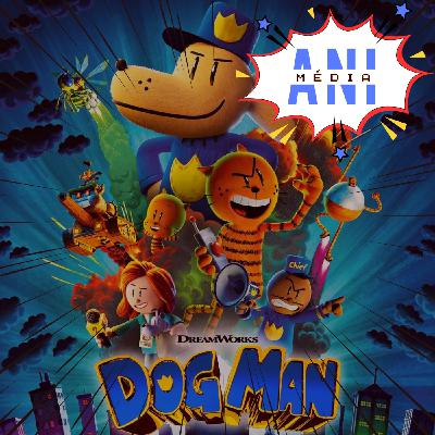 #25 Dog Man : chien fou cherche famille recomposée