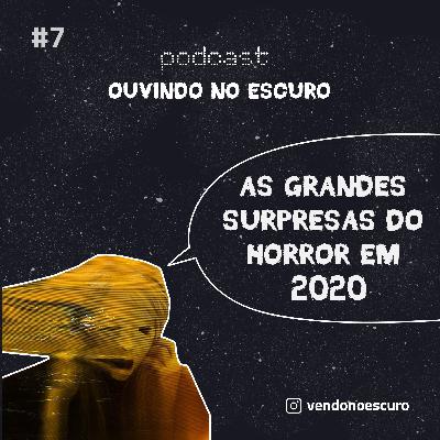 Sessão #7 - As Grandes Surpresas do Horror em 2020 Sessão #7 - As Grandes Surpresas do Horror em 2020