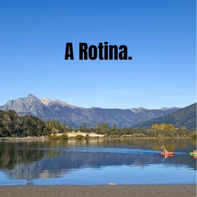 A Rotina