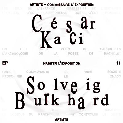 César Kaci & Solveig Burkhard : Habiter l'exposition
