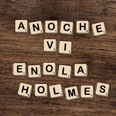 Anoche Vi - Enola Holmes Anoche Vi - Enola Holmes