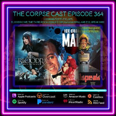 The Corpse Cast Episode 364 – Looking for the Clint! – Bloodrayne: The Third Reich (2011), Ice Cream Man (1995), and Evilspeak (1981)