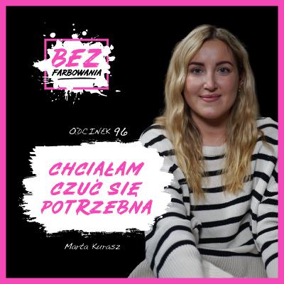 Marta Kurasz: Pomagając innym zapomniałam o sobie Marta Kurasz: Pomagając innym zapomniałam o sobie