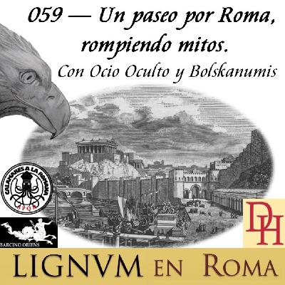 059 — Un paseo por Roma, rompiendo mitos.