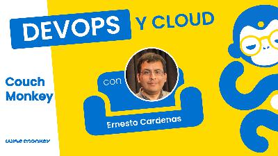 2: T2:EP2 - Devops y Cloud - Ernesto Cardenas | Wisemonkey.la