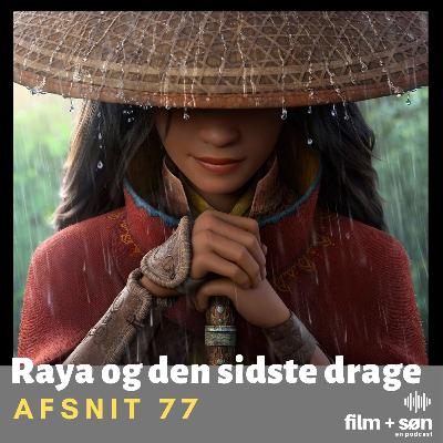Episode 77: Raya og den sidste drage (Raya and the Last Dragon)
