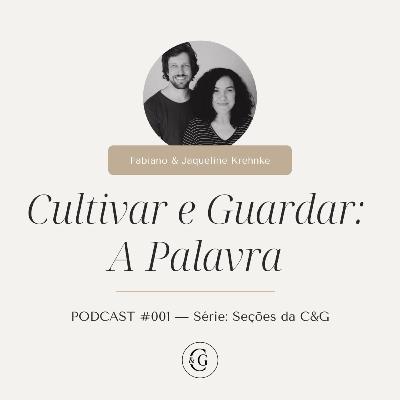 #001 - Cultivar e Guardar: A Palavra - com Fabiano e Jaqueline Krehnke #001 - Cultivar e Guardar: A Palavra - com Fabiano e Jaqueline Krehnke