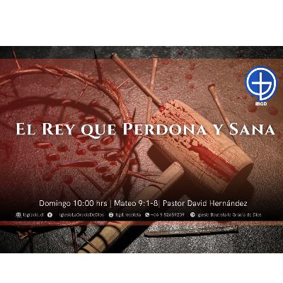 El Rey que Perdona y Sana | Mateo 9:1-8 | Primer Culto | Audio Domingo 30 Noviembre 2025