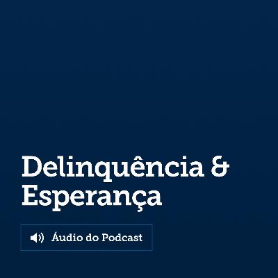 A delinquência como sinal de esperança