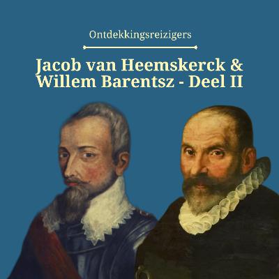 Jacob van Heemskerck & Willem Barentz II - Ontdekkingsreizigers