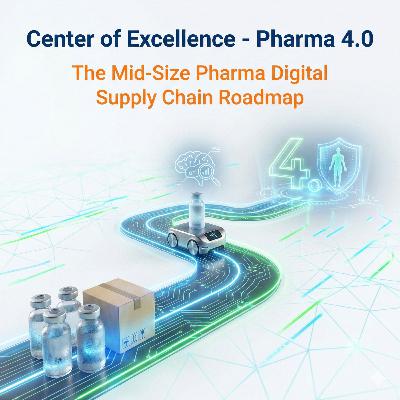 The Mid-Size Pharma Digital Supply Chain Roadmap The Mid-Size Pharma Digital Supply Chain Roadmap